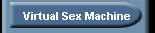 Virtual Sex Machine